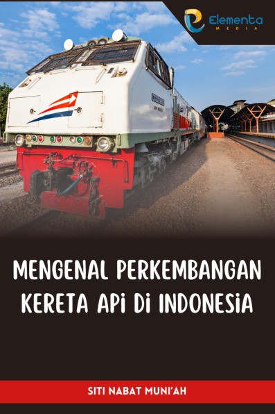 Mengenal Perkembangan Kereta Api di Indonesia